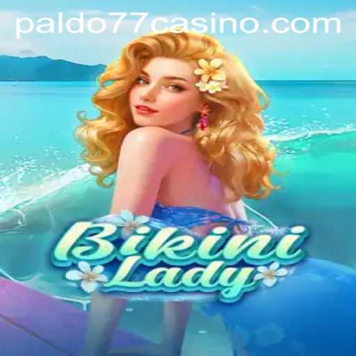 Ultimate Guide to BikiniLady: An Exciting New Game with PALDO77