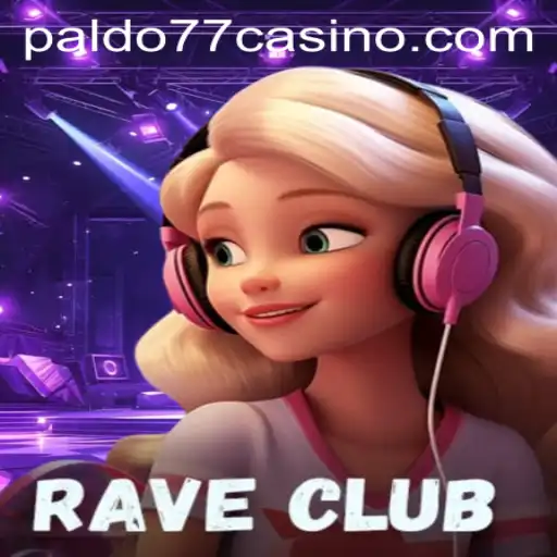 The Exciting World of RaveClub: A Guide to PALDO77